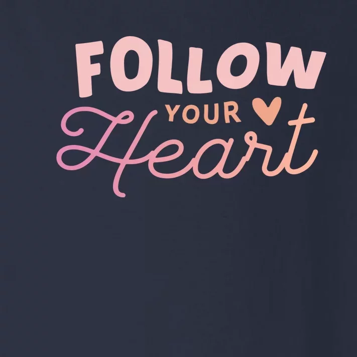 Follow Your Heart Cute Quote Toddler Long Sleeve Shirt