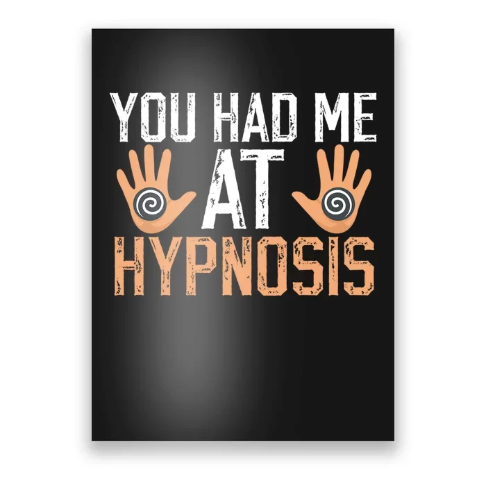 Funny You Had Me At Hypnosis Poster