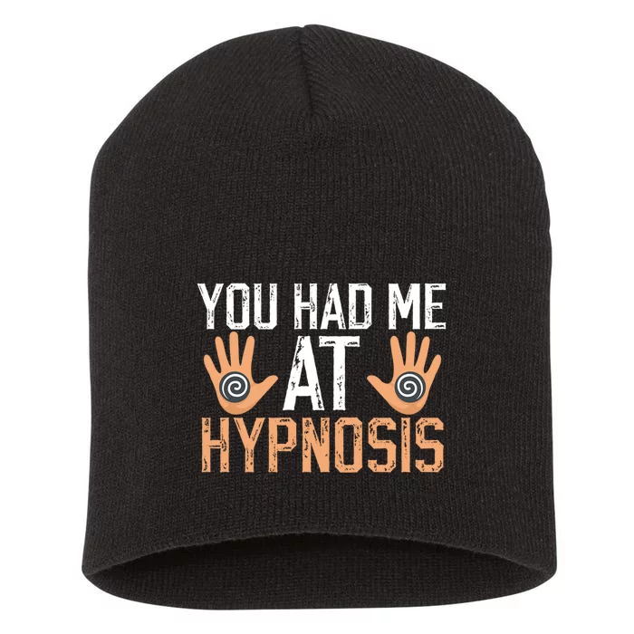 Funny You Had Me At Hypnosis Short Acrylic Beanie