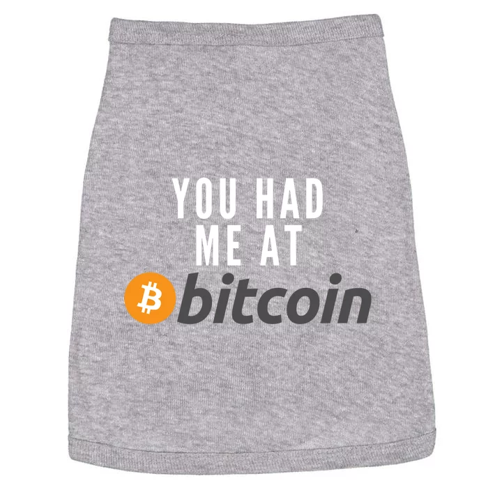 Funny You Had Me At Bitcoin Funny Bitcoin Meme BTC Cool Bitcoin Bitcoin Merch Doggie Tank