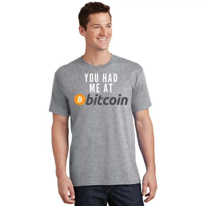 Funny You Had Me At Bitcoin Funny Bitcoin Meme BTC Cool Bitcoin Bitcoin Merch T-Shirt