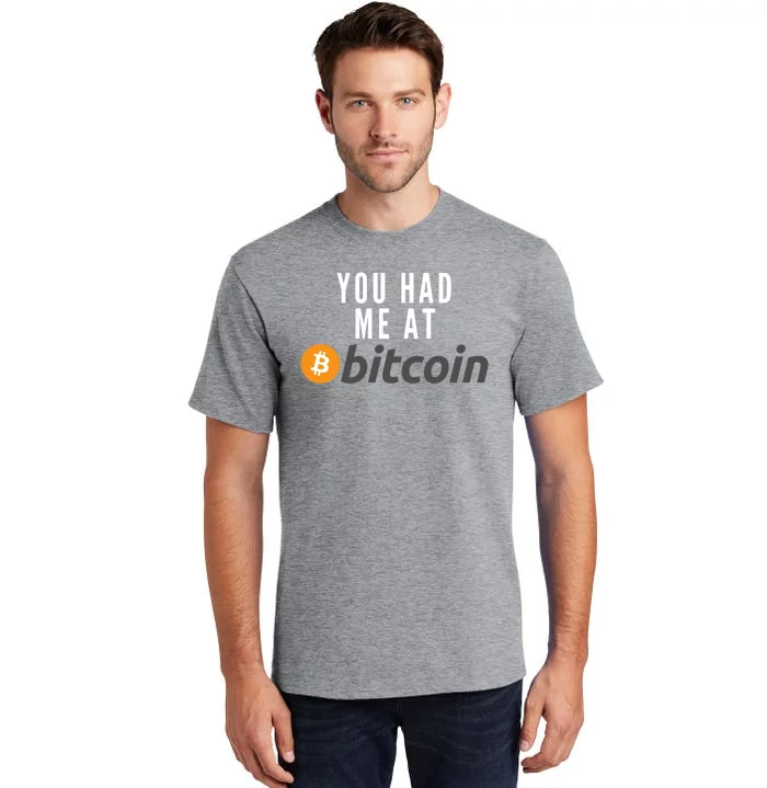 Funny You Had Me At Bitcoin Funny Bitcoin Meme BTC Cool Bitcoin Bitcoin Merch Tall T-Shirt