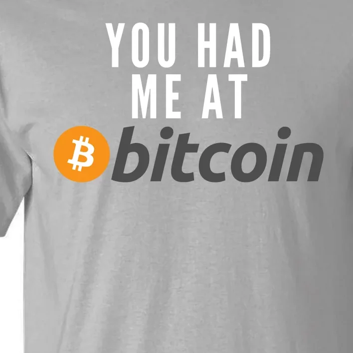 Funny You Had Me At Bitcoin Funny Bitcoin Meme BTC Cool Bitcoin Bitcoin Merch Tall T-Shirt