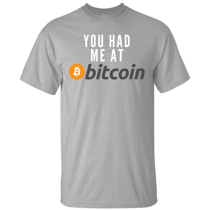 Funny You Had Me At Bitcoin Funny Bitcoin Meme BTC Cool Bitcoin Bitcoin Merch Tall T-Shirt