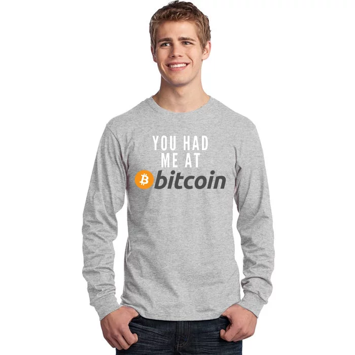 Funny You Had Me At Bitcoin Funny Bitcoin Meme BTC Cool Bitcoin Bitcoin Merch Tall Long Sleeve T-Shirt