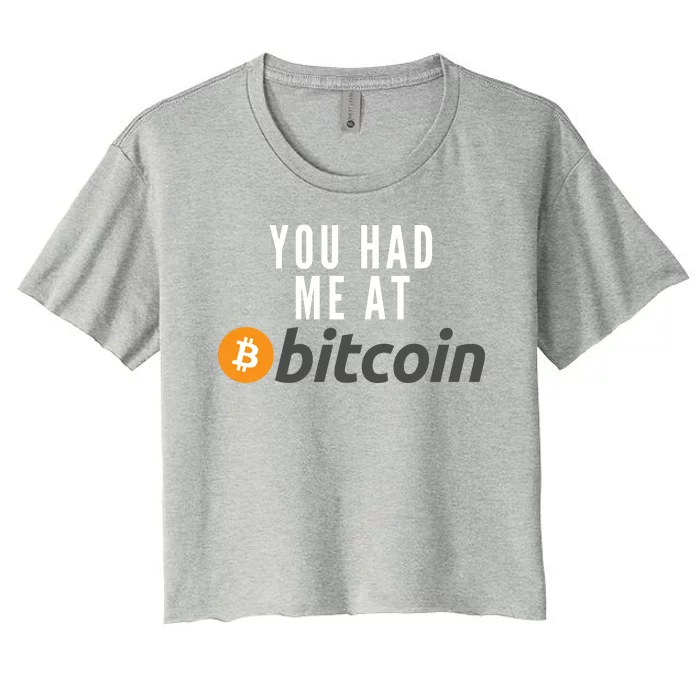 Funny You Had Me At Bitcoin Funny Bitcoin Meme BTC Cool Bitcoin Bitcoin Merch Women's Crop Top Tee