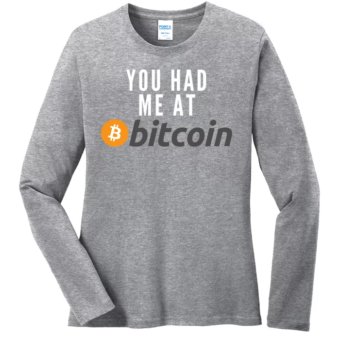 Funny You Had Me At Bitcoin Funny Bitcoin Meme BTC Cool Bitcoin Bitcoin Merch Ladies Long Sleeve Shirt