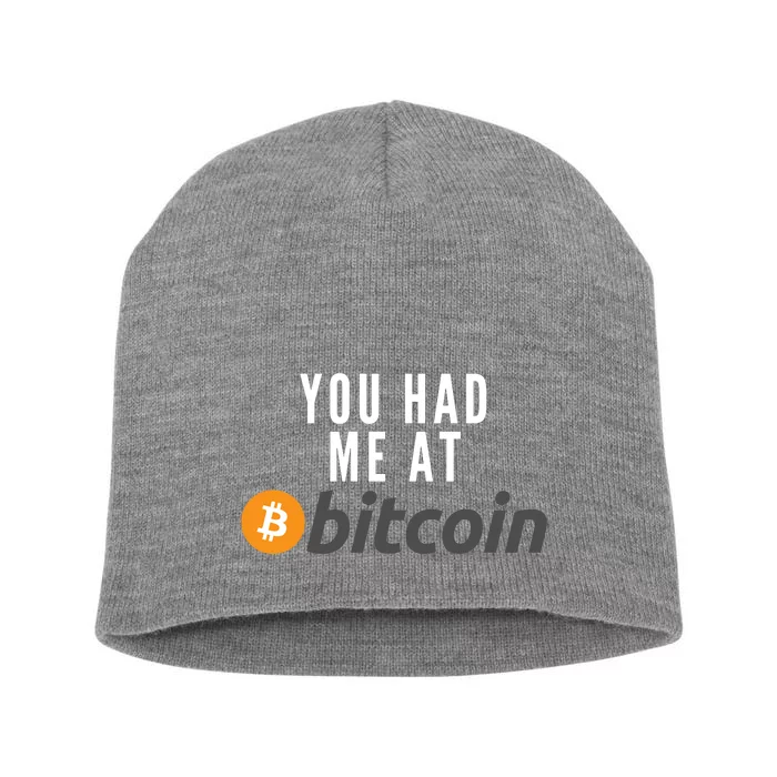 Funny You Had Me At Bitcoin Funny Bitcoin Meme BTC Cool Bitcoin Bitcoin Merch Short Acrylic Beanie