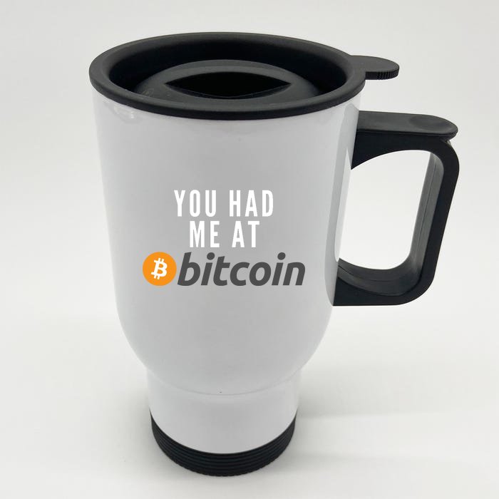 Funny You Had Me At Bitcoin Funny Bitcoin Meme BTC Cool Bitcoin Bitcoin Merch Front & Back Stainless Steel Travel Mug