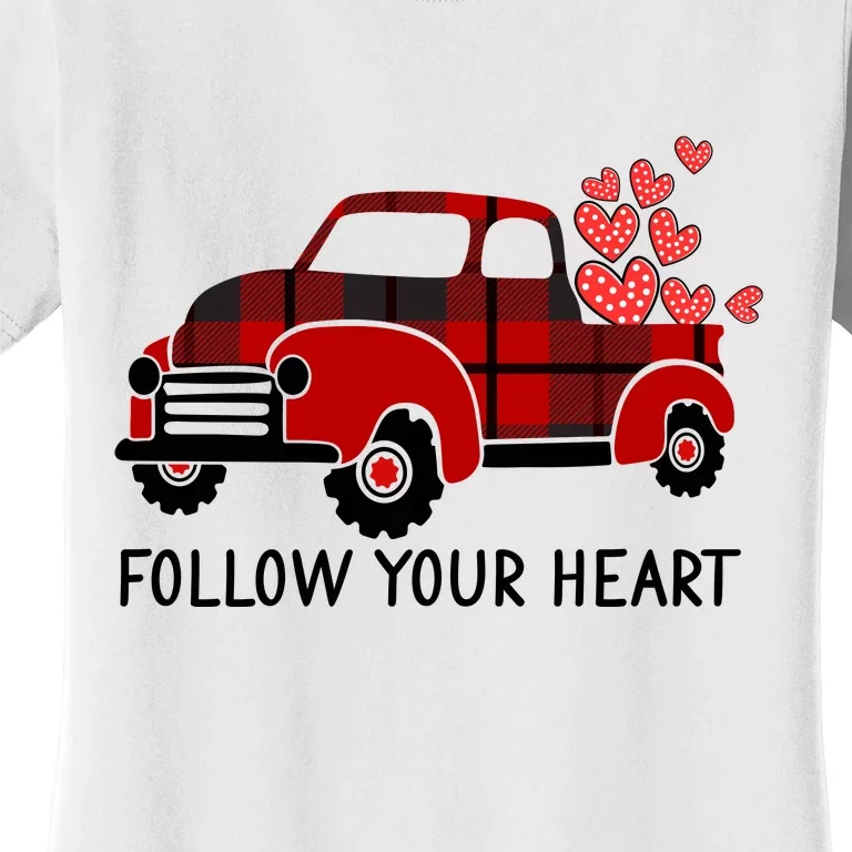 Follow Your Heart Truck Valentine's Day Gift Women's T-Shirt