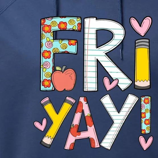 Fri Yay Happy Friday Funny Weekend Teacher Back To School Performance Fleece Hoodie