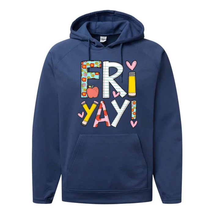 Fri Yay Happy Friday Funny Weekend Teacher Back To School Performance Fleece Hoodie