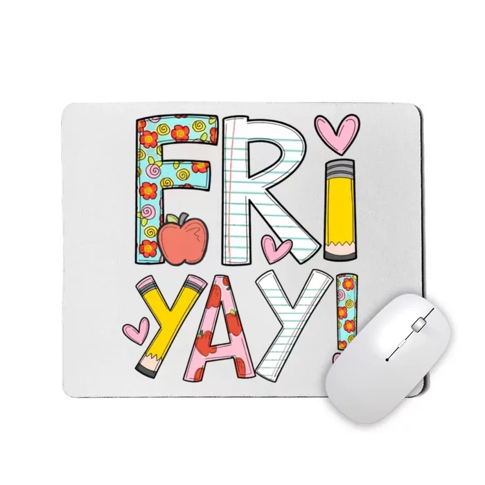 Fri Yay Happy Friday Funny Weekend Teacher Back To School Mousepad