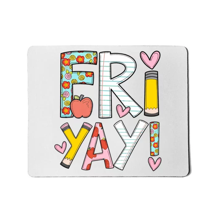 Fri Yay Happy Friday Funny Weekend Teacher Back To School Mousepad