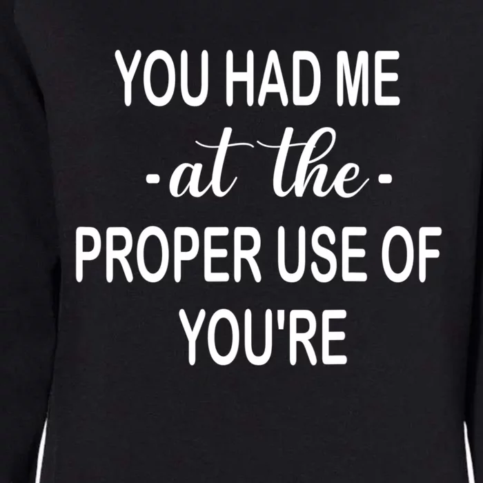 Funny You Had Me At The Proper Use Of You're Womens California Wash Sweatshirt