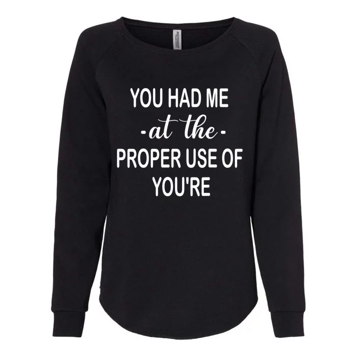 Funny You Had Me At The Proper Use Of You're Womens California Wash Sweatshirt