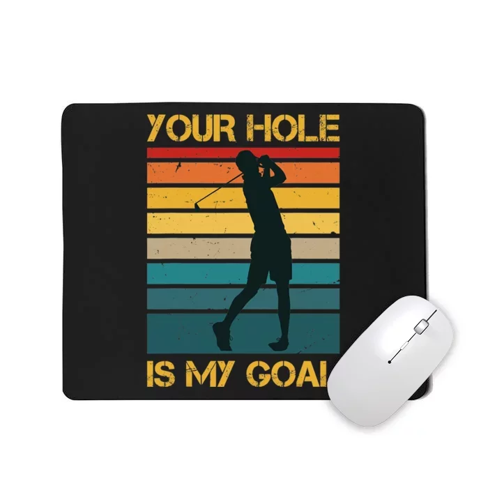 Funny Your Hole Is My Goal Golf Lovers Novelty Mousepad