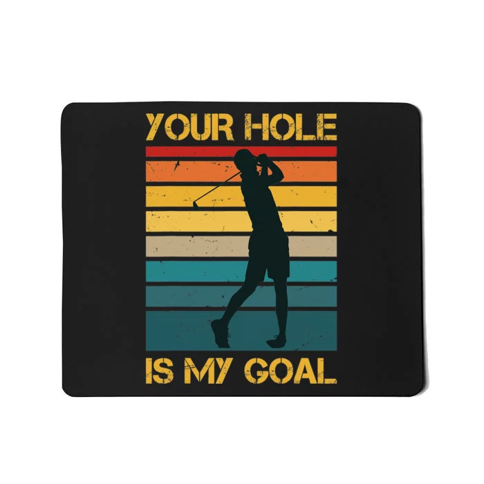 Funny Your Hole Is My Goal Golf Lovers Novelty Mousepad