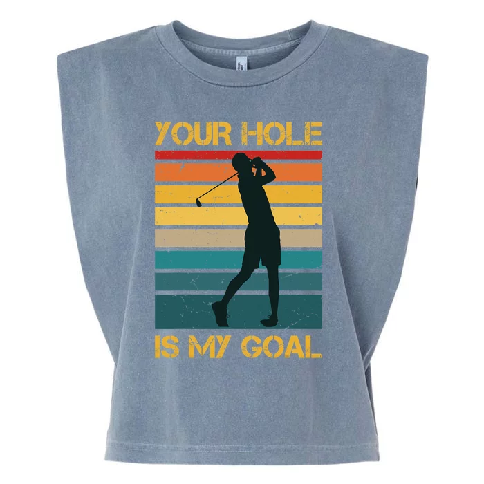 Funny Your Hole Is My Goal Golf Lovers Novelty Garment-Dyed Women's Muscle Tee