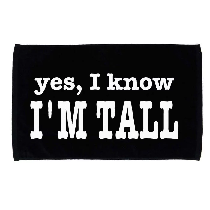 Funny Yes I Know Im Tall Microfiber Hand Towel