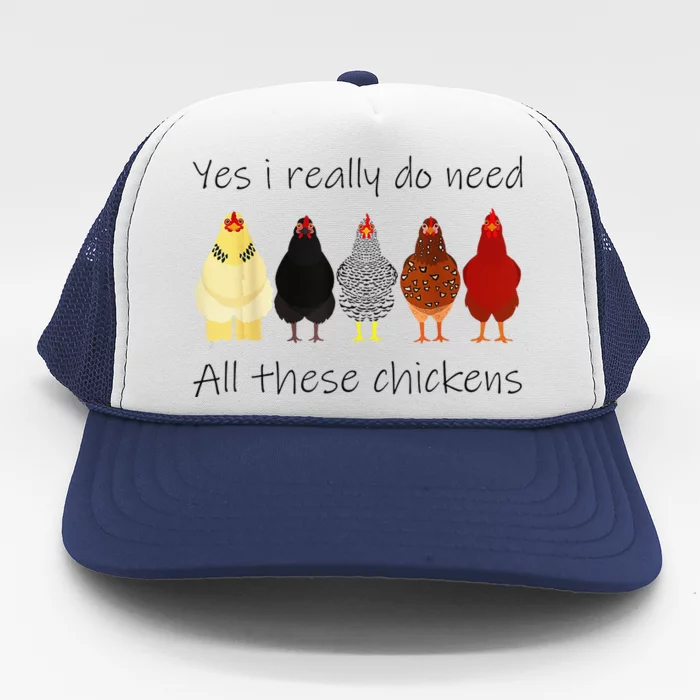 Funny Yes I Really Do Need All These Chickens Gift Farmer Trucker Hat