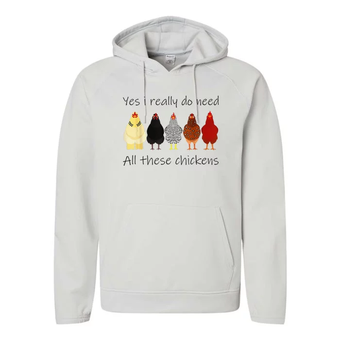 Funny Yes I Really Do Need All These Chickens Gift Farmer Performance Fleece Hoodie