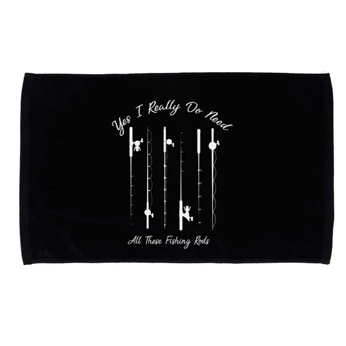 Funny Yes I Really Do Need All These Fishing Rods Lovers Microfiber Hand Towel