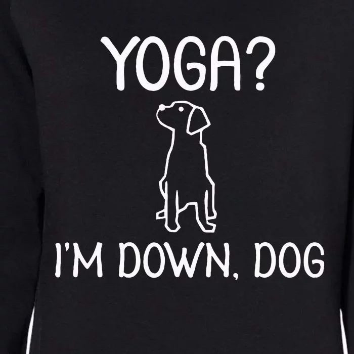 Funny Yoga IM Down Dog . Family Joke Sarcastic Womens California Wash Sweatshirt