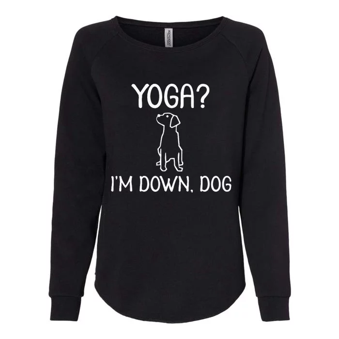 Funny Yoga IM Down Dog . Family Joke Sarcastic Womens California Wash Sweatshirt