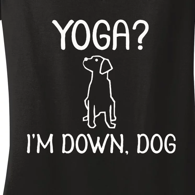 Funny Yoga IM Down Dog . Family Joke Sarcastic Women's V-Neck T-Shirt