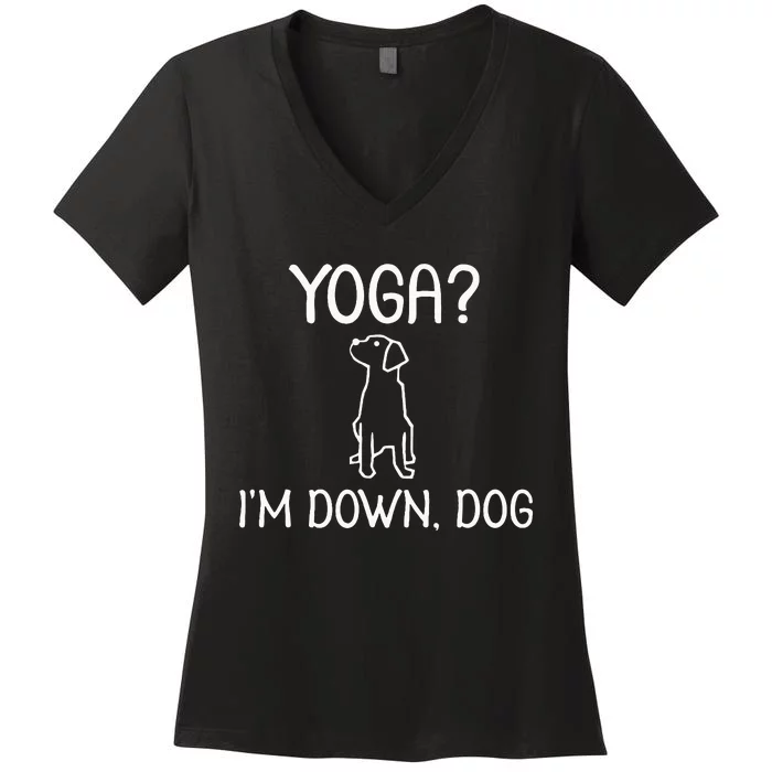 Funny Yoga IM Down Dog . Family Joke Sarcastic Women's V-Neck T-Shirt