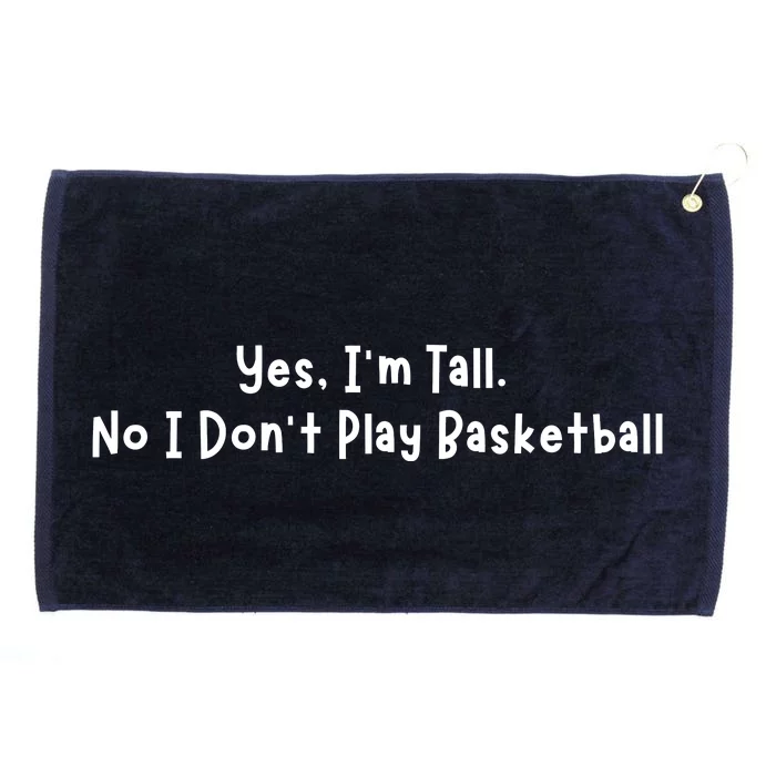 Funny Yes IM Tall. No I DonT Play Basketball Grommeted Golf Towel