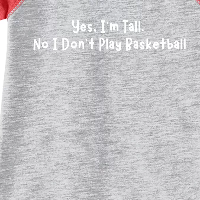 Funny Yes IM Tall. No I DonT Play Basketball Infant Baby Jersey Bodysuit