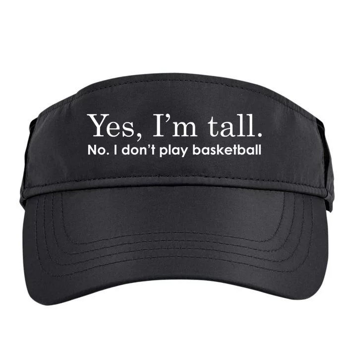 Funny Yes I'm Tall Gift No I Don't Play Basketball Gift Adult Drive Performance Visor