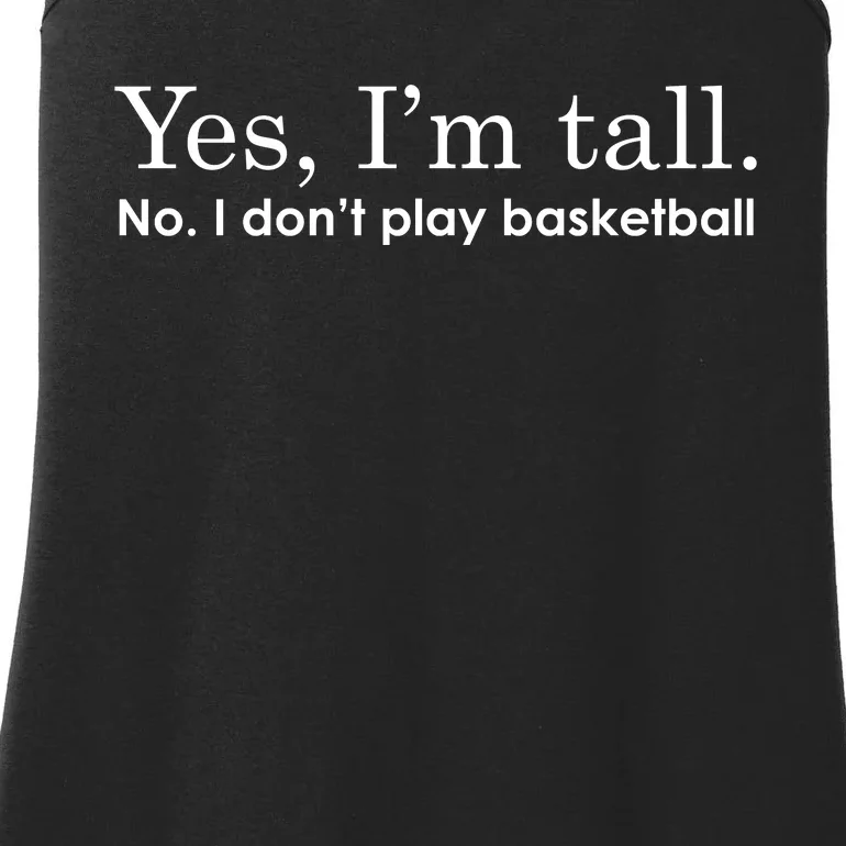 Funny Yes I'm Tall Gift No I Don't Play Basketball Gift Ladies Essential Tank