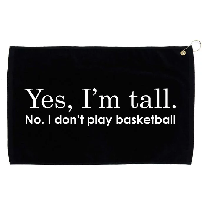 Funny Yes I'm Tall Gift No I Don't Play Basketball Gift Grommeted Golf Towel