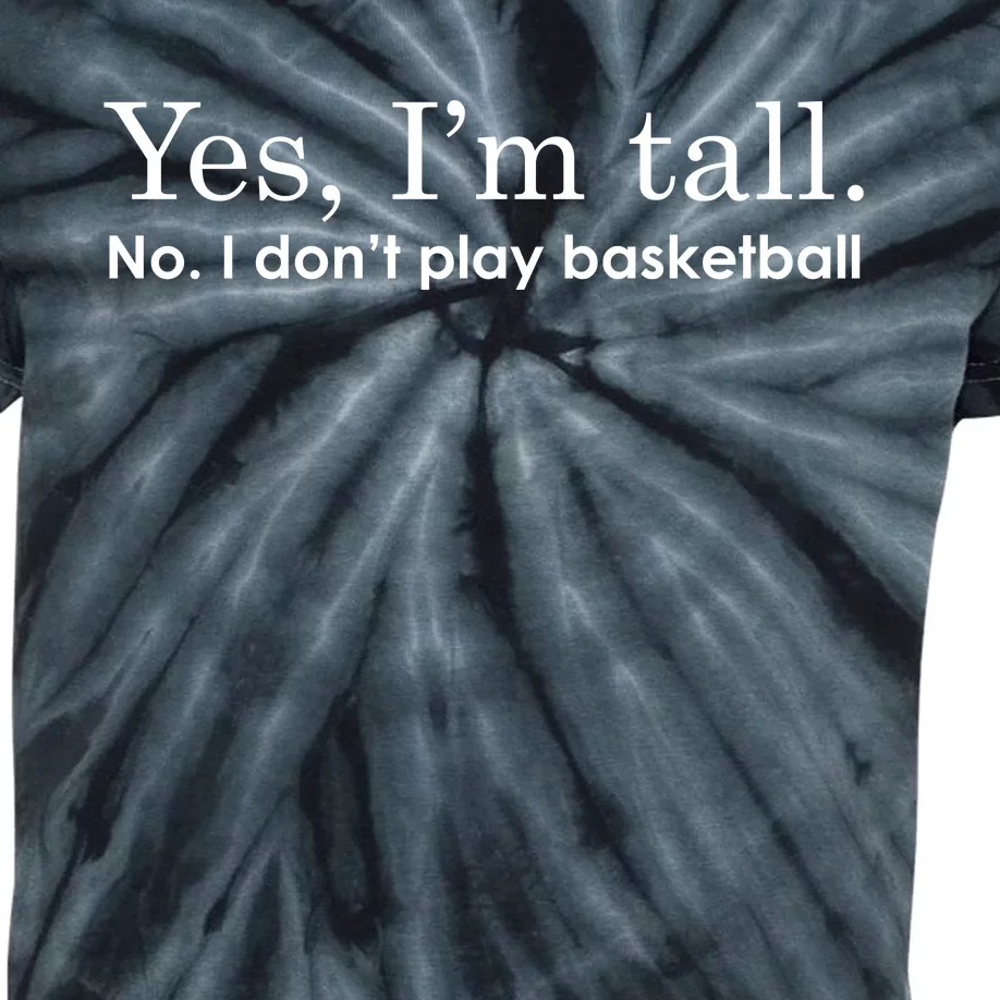 Funny Yes I'm Tall Gift No I Don't Play Basketball Gift Kids Tie-Dye T-Shirt