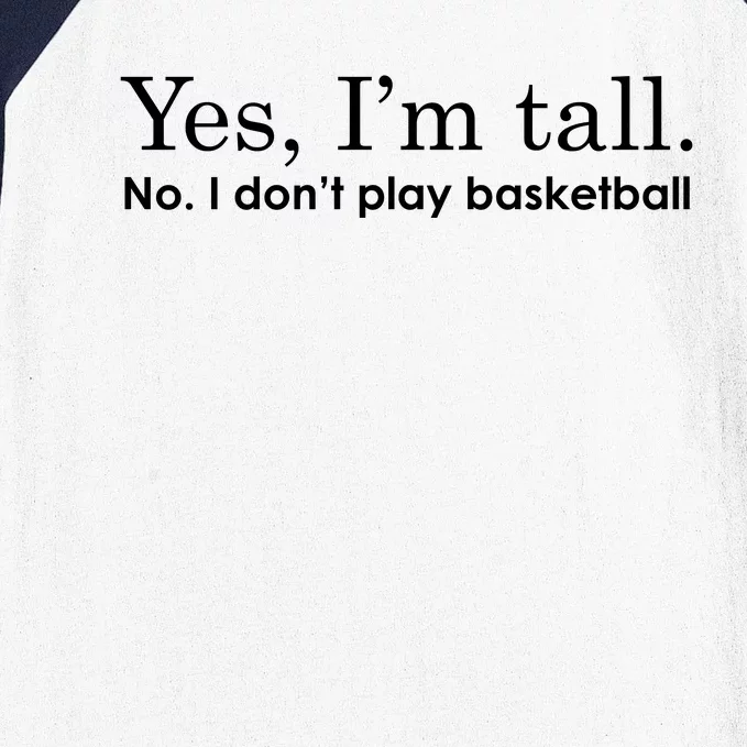 Funny Yes I'm Tall Gift No I Don't Play Basketball Gift Baseball Sleeve Shirt