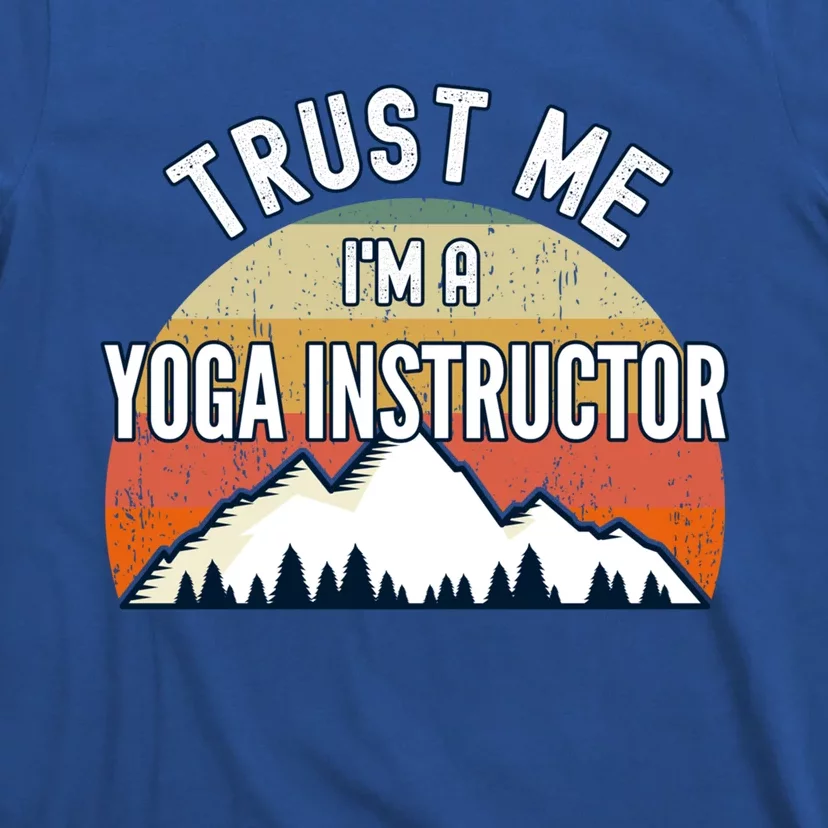 Funny Yoga Instructor Gift Trust Me Im A Yoga Instructor Gift T-Shirt