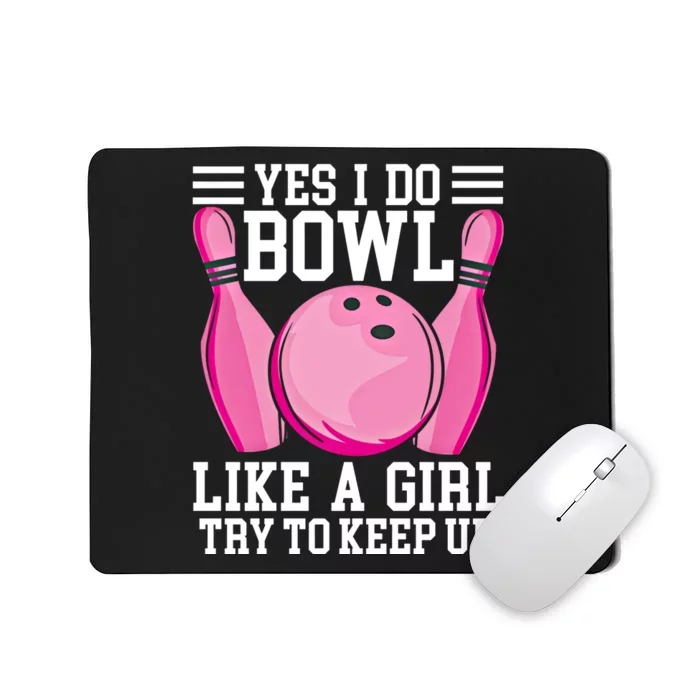 Funny Yes I Do Bowl Like A Try To Keep Up Bowling Gift Mousepad