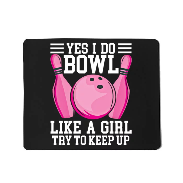 Funny Yes I Do Bowl Like A Try To Keep Up Bowling Gift Mousepad