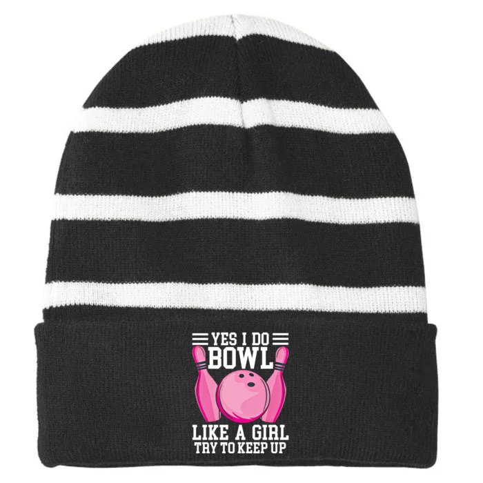 Funny Yes I Do Bowl Like A Try To Keep Up Bowling Gift Striped Beanie with Solid Band