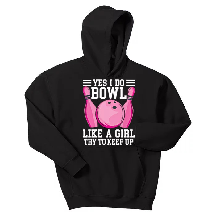 Funny Yes I Do Bowl Like A Try To Keep Up Bowling Gift Kids Hoodie