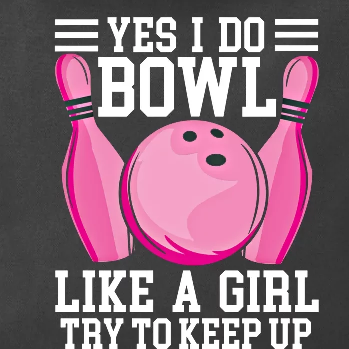 Funny Yes I Do Bowl Like A Try To Keep Up Bowling Gift Zip Tote Bag