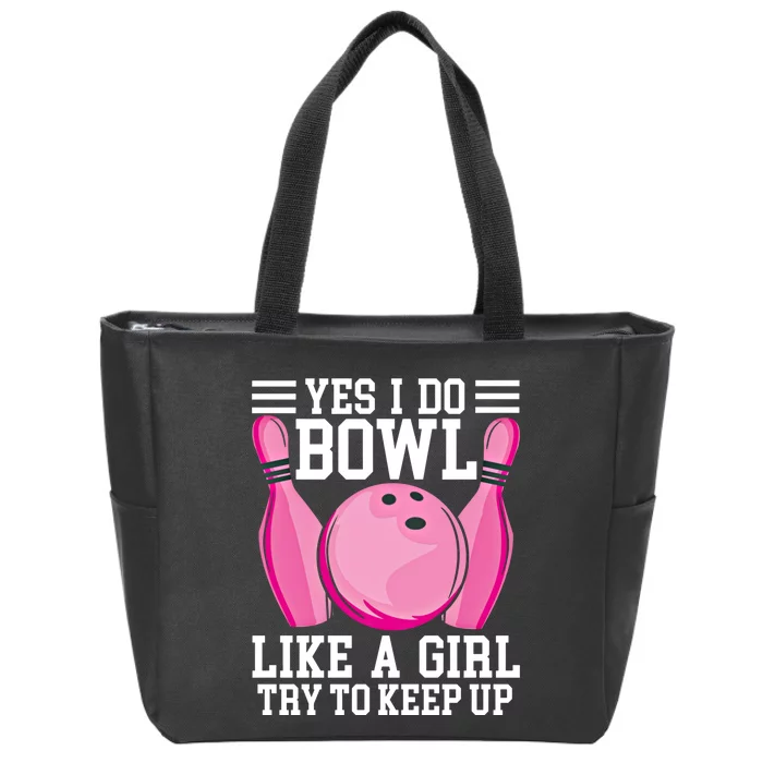 Funny Yes I Do Bowl Like A Try To Keep Up Bowling Gift Zip Tote Bag