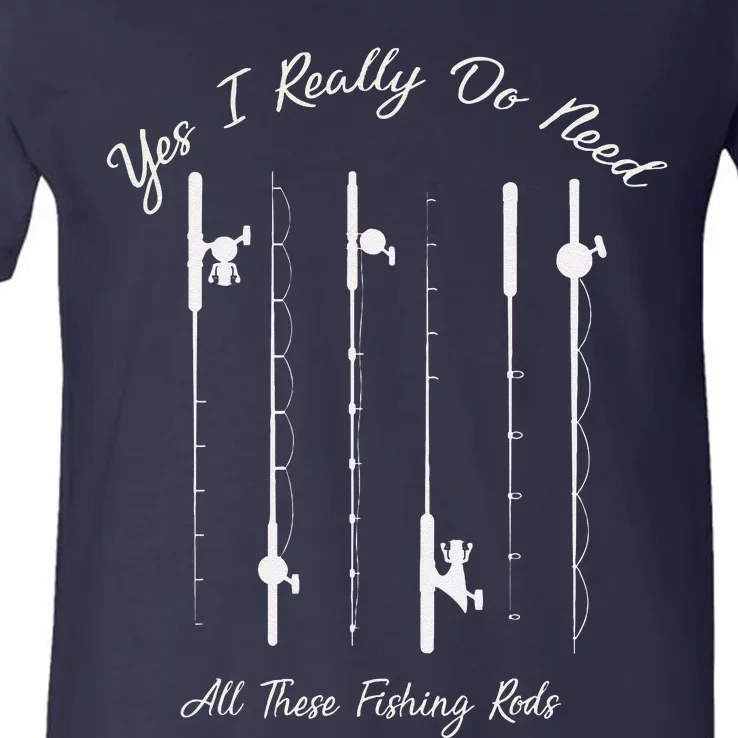 Funny Yes I Really Do Need All These Fishing Rods Lovers V-Neck T-Shirt