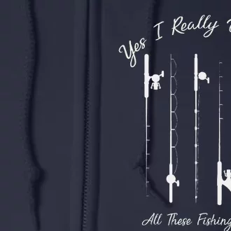 Funny Yes I Really Do Need All These Fishing Rods Lovers Full Zip Hoodie