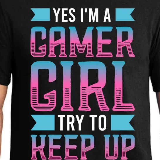 Funny Yes IM A Gamer Girl Try To Keep Up Gaming For Girl Pajama Set