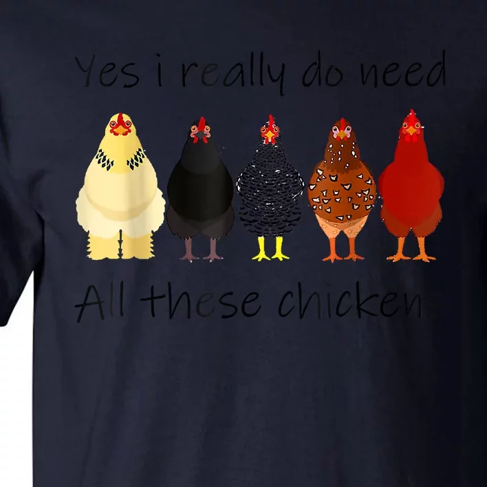 Funny Yes I Really Do Need All These Chickens, Gift Farmer Tall T-Shirt