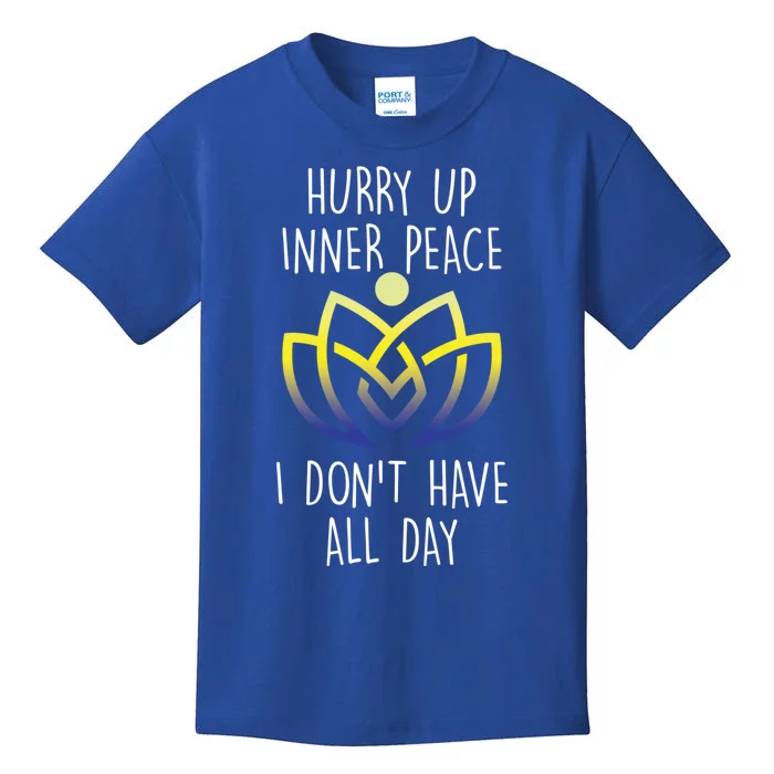 Funny Yoga Instructor Hurry Up Inner Peace Dont Have All Day Meaningful Gift Kids T-Shirt